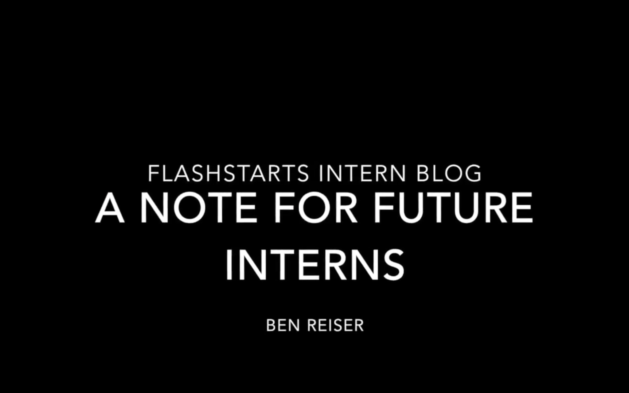 “A Note For Future Interns” by Ben Reiser